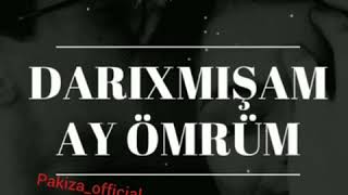 Darıxımışam Ay Ömrüm