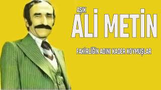 Ali Metin Fakirliğin Adını Kader Koymuşlar
