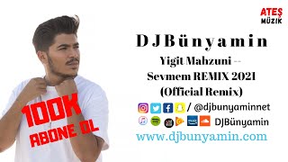 DJBünyamin ft Yigit Mahzuni -- Sevmem REMIX 2021 ( Remix)