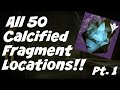 Destiny All 50 Calcified Fragment Locations!! Pt. 1