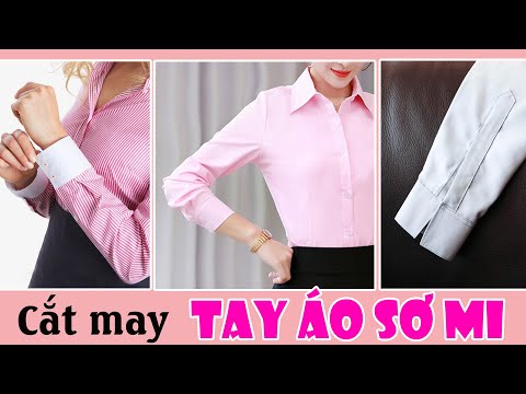 094 CÔNG THỨC CẮT MAY ÁO SO MI. Phần 2 :Vẽ rập và ráp may tay áo Cách bổ trụ và may măng sét tay