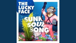 Watch Lucky Face Sunk Soul Song video