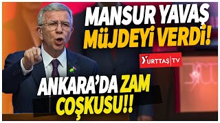 Mansur Yavaş müjdeyi verdi! Ankara'da zam coşkusu!