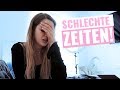 Schlechte Zeiten...mir gehts nicht gut