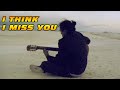 I Think I Miss You (Original)