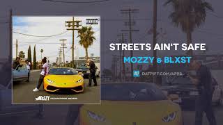 Watch Mozzy Streets Aint Safe feat Blxst video