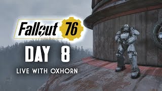 Day 8 of Fallout 76 - Live Now with Oxhorn