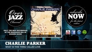 Watch Charlie Parker What Is This Thing Called Love video