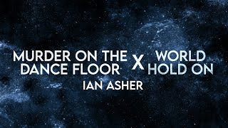 Ian Asher - Murder On The Dancefloor X World Hold On X Relax My Eyes (Lyrics) [Extended] Remix