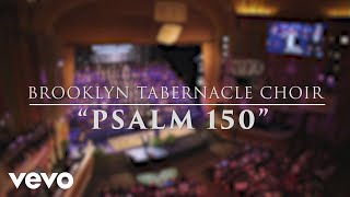 Watch Brooklyn Tabernacle Choir Psalm 150 Praise Ye The Lord video