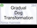 Gradual Dog Transformation - Hypnosis