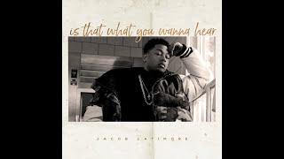 Watch Jacob Latimore Is That What You Wanna Hear video