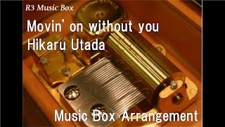 Watch Hikaru Utada Movin On Without You video