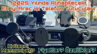 2025 Yılında Alınabilecek En İyi Araç İçi Telefon Tutucuları Fiyatlar? Kullanıcı Memnuniyeti?