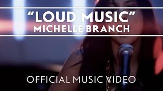 Watch Michelle Branch Loud Music video