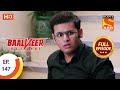 Baalveer Returns - Ep 147 - Full Episode - 15th July 2020