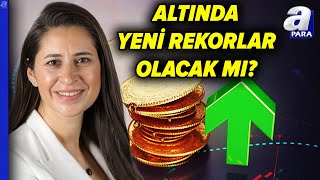 Altında Yeni Zirveler Kapıda Mı? Şirin Sarıdan Altın Yatırımcısına Müjde A Para