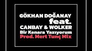 Gökhan Doğanay Feat. Canbay & Wolker - Bir Kenara Yazıyorum • Prod. Mert Tunç Mi