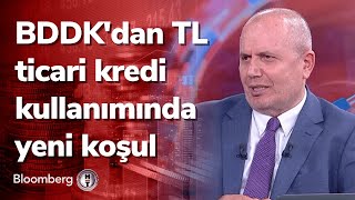 Bddkdan Tl Ticari Kredi Kullanımında Yeni Koşul - 60 Dakika  24.06.2022