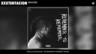 Xtentacion - Selfless Audio Remember To Remember Album