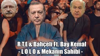 RTE & Kemal Kılıçdaroğlu - Mekanın Sahibi & Lolo (Ft. Devlet Bahçeli)