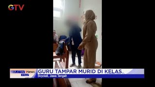 Gara-gara Minuman Tumpah, Guru SMP di Boyolali Tampar Murid #BuletiniNewsPagi 04