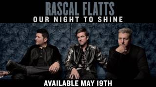 Watch Rascal Flatts Our Night To Shine video
