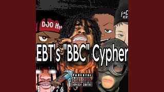 Ebts Bbc Cypher Feat. Jake Hole, Lil Doo Hickie, Kolossalkocks, Wthebt, Swavy & Lil Bucket