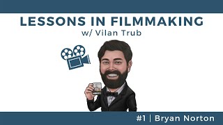 Lessons in Filmmaking #1 - Bryan Norton