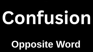 Confusion Opposite Word Confusion Opposite Word In English