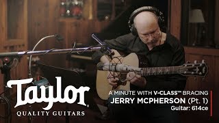V-Class™ Acoustic Guitar Bracing | Jerry McPherson | 614ce (Pt. 1)