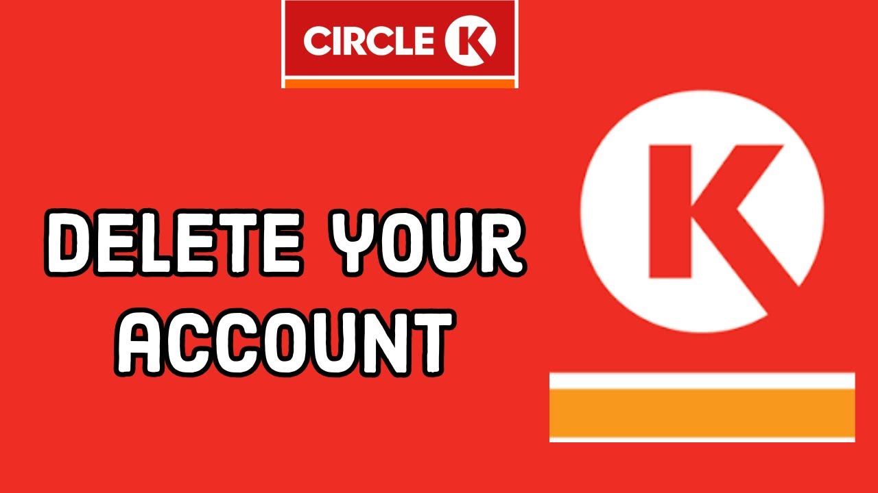 How to Delete Your Circle K Account? Remove Your Circle How to Delete Your Circle K Account? Remove Your Circle