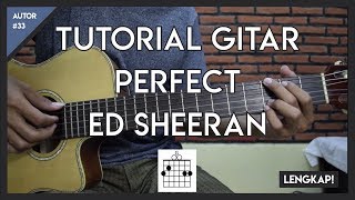 Tutorial Gitar (PERFECT - ED SHEERAN) Mudah Dicerna dan Dipahami