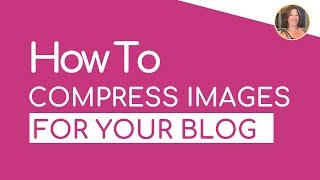 How To Compress Images For Your Blog