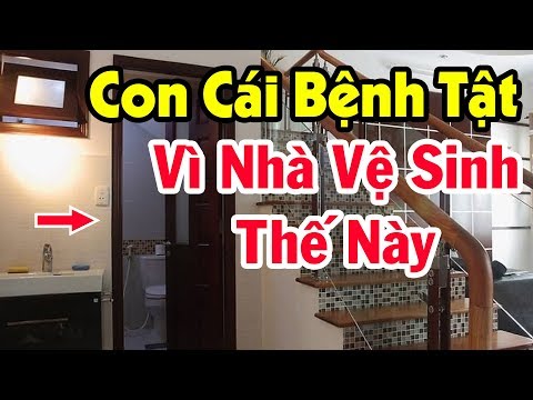 18 Đại Kỵ Về Phong Thủy Nhà Vệ Sinh Phải Biết Nếu Không CON CÁI ỐM ĐAU TRIỀN MIÊN, TÁN GIA BẠI SẢN