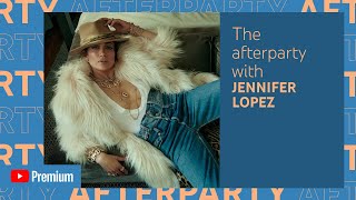 Jennifer Lopez's Premium Youtube Afterparty
