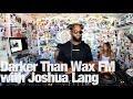 Darker Than Wax FM with Joshua Lang @TheLotRadio 07-22-2023