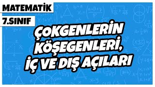 7. Sınıf Matematik - Çokgenlerin Köşegenleri, İç Ve Dış Açıları 2022