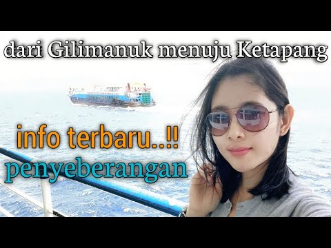 INFO TERBARU PENYEBERANGAN DARI GILIMANUK MENUJU KETAPANG