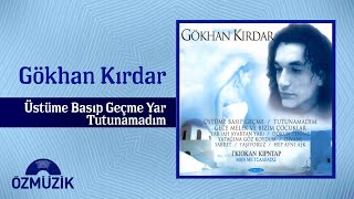 Gökhan Kırdar - Üstüme Basıp Geçme Yar /Tutunamadım ( Album)