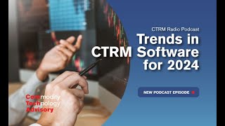 Ctrmradio Podcast Ep41 - Trends In Ctrm Software For 2024