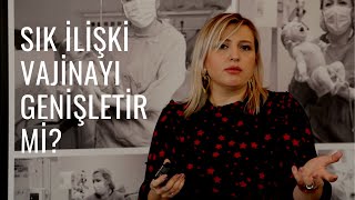 Sık Cinsel İlişki Vajina Genişlemesine Sebep Olur Mu?