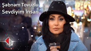 Şəbnəm Tovuzlu - Sevdiyim İnsan(ჩემი საყვარელი ადამიანი)