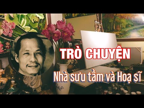 Việt Legend Art | Tranh Sơn Dầu Đẹp - Nghệ thuật đương đại | Trò Chuyện Nhà Sưu Tầm và Hoạ Sĩ