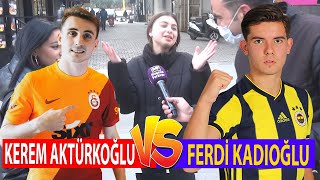 Kerem Aktürkoğlu Galatasaray mı Ferdi Kadıoğlu Fenerbahçe mi En iyisi kim