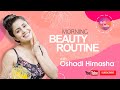 My Morning Beauty Routine with Oshadi Himasha