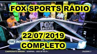 FOX SPORTS RÁDIO 22/07/2019 - FSR COMPLETO