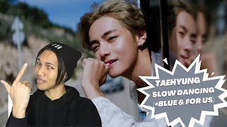 Taehyung - Slow Dancing Mv Reaction Blue & For Us