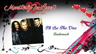 Watch Trademark Ill Be The One video