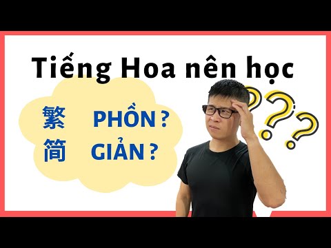 Nên học giản thể hay phồn thể? - Học tiếng Hoa (2021)